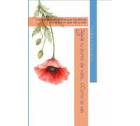 Desde tu punto de vista... ¿Como lo ves tu?: Una sacudida emocional que transforma la manera en que ves tu vida.