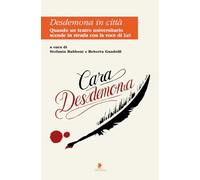 Desdemona in città. Quando un teatro universitario scende in strada con la voce di lei