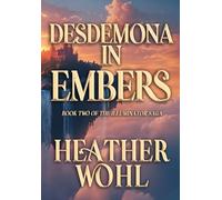 Desdemona in Embers: Book Two of the Illuminator Saga