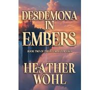 Desdemona in Embers: Book Two of the Illuminator Saga