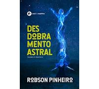 Desdobramento Astral - Teoria e Prática