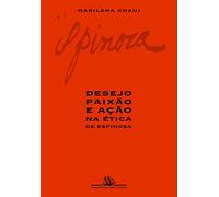 DESEJO PAIXÃO E AÇÃO NA ÉTICA DE ESPINOSA (Em Portuguese do Brasil)