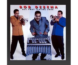 Desena, Bob - All That Latin Jazz