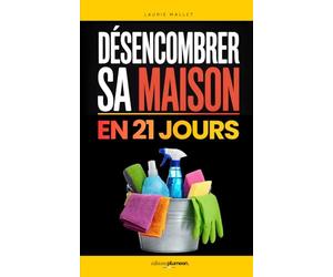 Désencombrer sa Maison en 21 Jours: Le Plan Simple pour Trier, Organiser et Retrouver un Intérieur Apaisant | Livre Rangement Maison et Tri | Faire de ... | Une Maison Impeccable | Je Nettoie Tout