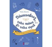 Désencombrez votre maison & votre esprit. Comment votre bric-à-brac vous étouffe