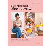 Désenflammer son corps: Conseils et recettes pour dire adieu aux imperfections de la peau