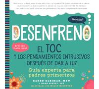 Desenfreno: El TOC y los pensamientos intrusivos después de dar a luz: Guía experta para padres primerizos