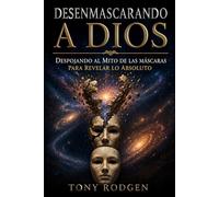 Desenmascarando a Dios: Despojando al Mito de las Mascaras para Revelar lo Absoluto