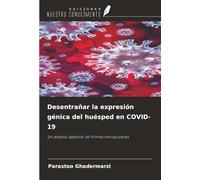 Desentrañar la expresión génica del huésped en COVID-19: Un amplio abanico de firmas moleculares