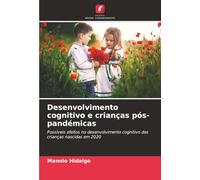 Desenvolvimento cognitivo e crianças pós-pandémicas: Possíveis efeitos no desenvolvimento cognitivo das crianças nascidas em 2020