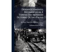 Desenvolvimento, Regimen Legal E Tarifas Das Estradas De Ferro De São Paulo