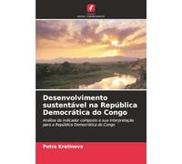 Desenvolvimento sustentável na República Democrática do Congo: Análise do indicador composto e sua interpretação para a República Democrática do Congo