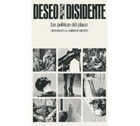 Deseo disidente: Las políticas del placer