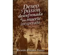 Deseo Y Pasión Desenfrenada De Una Muerte Inesperada
