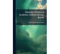 Deseret Sunday School Union Music Book