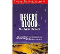 Desert Blood Alicia Gaspar De Alba (Auteur)