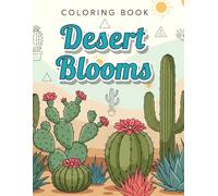Desert Blooms Coloring Book: Beautiful Desert Landscapes with Cactus, Flowers, and Nature Scenes from the Southwest for Adults to Color and Relax