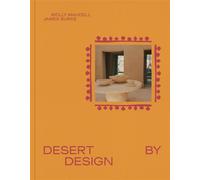 Desert by Design Creative Minds, Arid Places, Tailor-Made Spaces - James Burke - Abrams - relié - Beau livre
