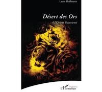 Désert des Ors À l’Orient Désorienté - Laure Hoffmann - L'harmattan - broché - Poésie