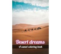 Desert dreams:A camels coloring book: A Stress-Relieving Coloring Book for Adults and Children