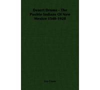 Desert Drums - The Pueblo Indians Of New Mexico 1540-1928