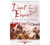 Desert Empire: The 1862 New Mexico Campaign