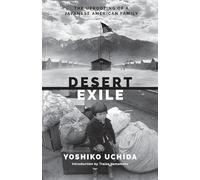 Desert Exile: The Uprooting of a Japanese American Family