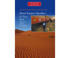 Desert Express Namibia - El Tren Inca - Zugreise durch die Anden
