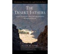 Desert Fathers: Saint Anthony And The Beginnings Of Monasticism