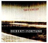 Desert & Fortune - Truth Wins Out