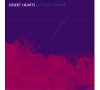 Desert Hearts - Let's Get Worse