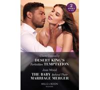 Desert King's Forbidden Temptation / The Baby Behind Their Marriage Merger