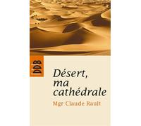 Désert, ma cathédrale - Claude Rault - Desclée De Brouwer - broché - Essai