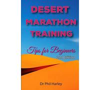 Desert Marathon Training - ultramarathon tips for beginners, 2nd edition: Preparation for the Marathon des Sables