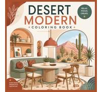 Desert Modern Coloring Book for Adults: Elegant Desert-Inspired Interiors, Luxury Desert Homes, Modern Architecture, Minimalist Living Spaces, Courtyards, Pools & Relaxing Stress Relief Designs