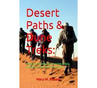 Desert Paths & Dune Treks:: Hiking in Arid Landscapes, Survival, Beauty, and Silence in the World’s Dry Lands.