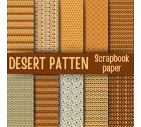 Desert Pattern Scrapbook Paper: Double-Sided Decorative Scrapbooking Pages, Decoupage, DIY, Craft Papers for Junk Journals, Wrapping Paper , Card Making And More