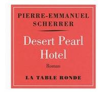 Desert Pearl Hotel Pierre Emmanuel Scherrer (Auteur)