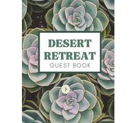 Desert Retreat Guest Book: Cactus Themed Succulent Visitor Logbook & Vacation Rental Memory Notebook for Guests to Sign In, Record Memories, and Provide Feedback of their Oasis Experiences