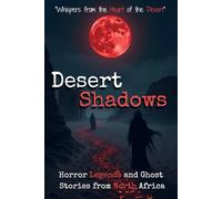 Desert Shadows: Horror Legends and Ghost Stories from North Africa