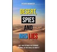 Desert, Spies And Nhs Lies: Why I Was Detained For Espionage And What The Nhs Should Do About It