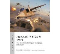 Desert Storm 1991 – La campagne aérienne la plus dévastatrice de l'histoire