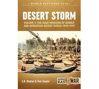 Desert Storm: The Iraqi Invasion of Kuwait and Operation Desert Shield, 1990-1991