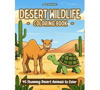 Desert Wildlife Adventures Coloring Book: 45 Stunning Desert Animals to Color and Discover the Wonders of the Wild Desert for Adults and Kids