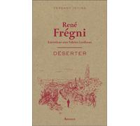 Déserter Entretiens avec Fabrice Lardreau - René Frégni - Arthaud - broché - Roman