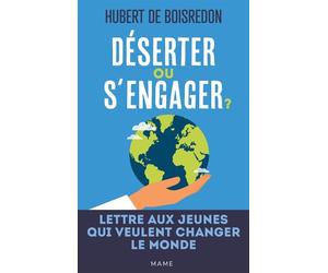 Déserter ou s'engager ? Lettre aux jeunes qui veulent changer le monde - Hubert De Boisredon - Mame - broché - Essai