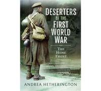 Deserters of the First World War: The Home Front