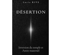 Désertion: Inversion du temple et Antre maternel