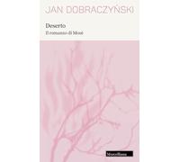 Deserto. Il romanzo di Mosè. Nuova ediz.