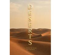 DESERTS: A Visual Journey Through Landscapes, Wildlife, Cultures and Desert Escapes | Coffee Table Book